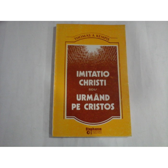 IMITATIO CHRISTI SAU URMAND PE CRISTOS (Editura Stephanus)  -  THOMAS A KEMPIS